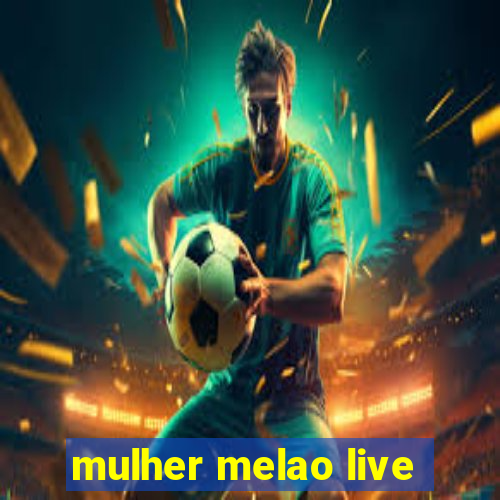 mulher melao live